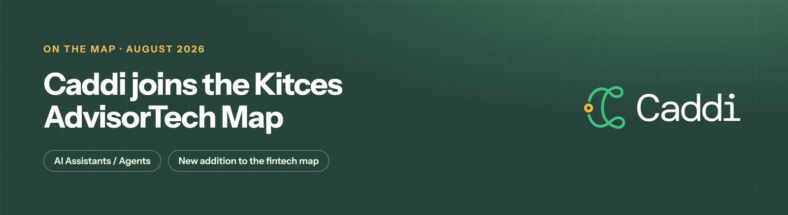 Caddi joins the Kitces AdvisorTech Map, August 2026. Listed under AI Assistants / Agents as a new addition to the fintech map.